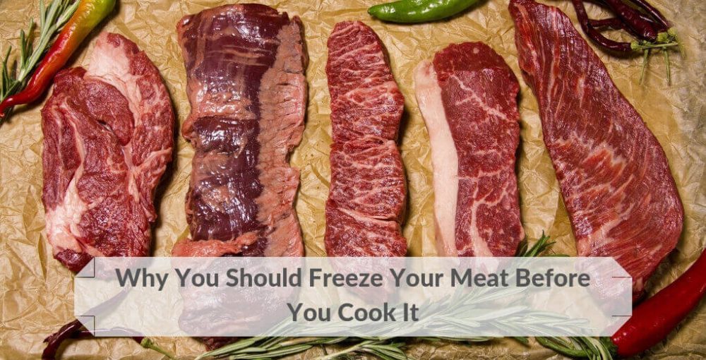 Why You Should Freeze Your Meat Before You Cook It