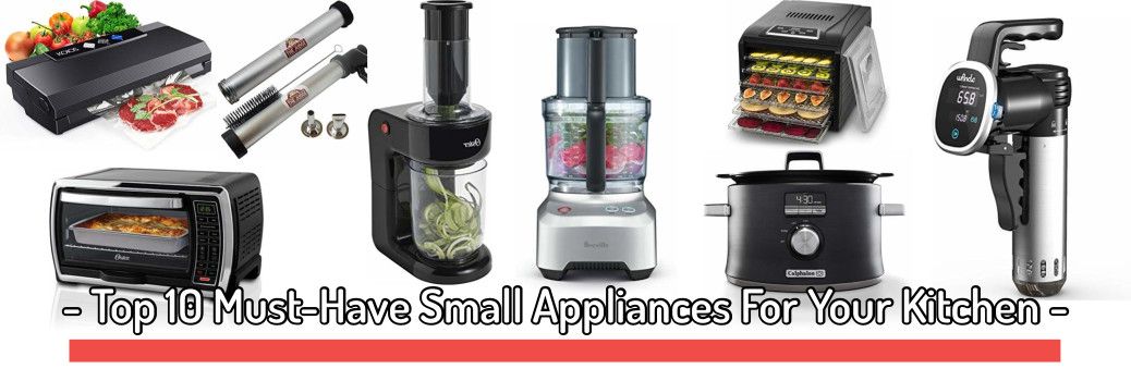 Top 10 Must Have Small Appliances Every Kitchen Needs In 2022